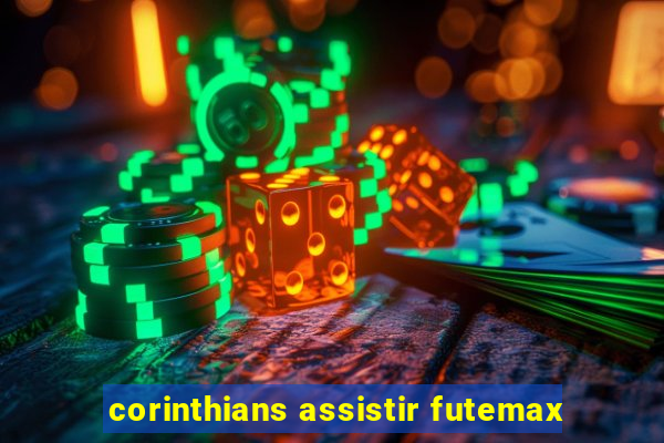 corinthians assistir futemax